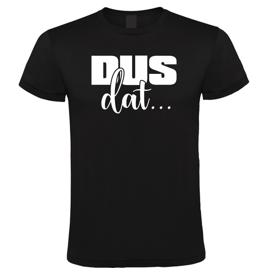Dus Dat...