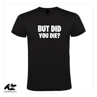 But Did You Die?