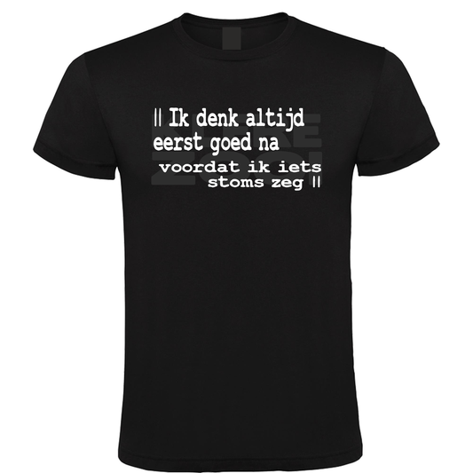 Ik Denk Altijd Eerst Goed Na - Heren T-Shirt / S